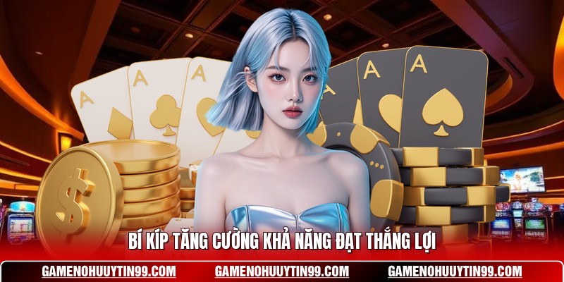 Bí kíp tăng cường khả năng đạt thắng lợi