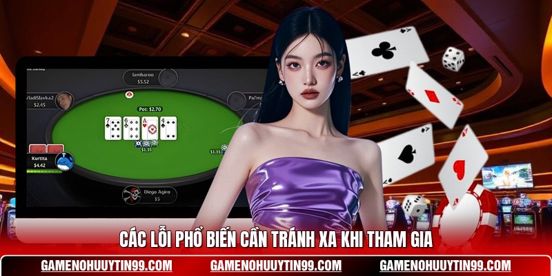 Các lỗi phổ biến cần tránh xa khi tham gia