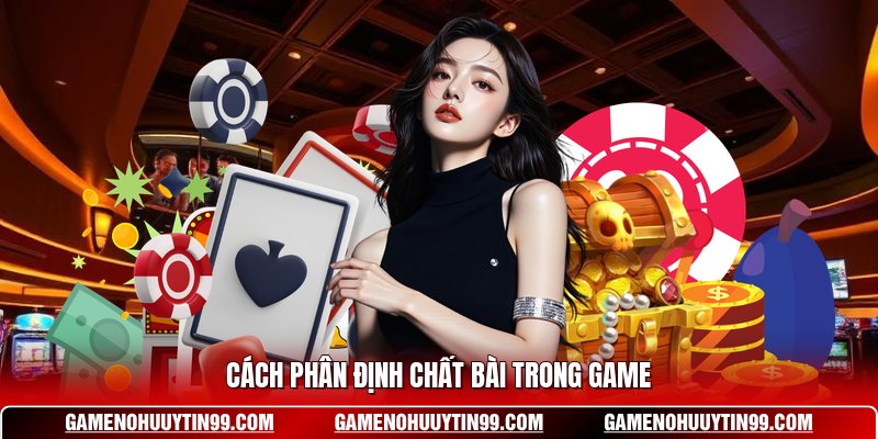 Cách phân định chất bài trong game