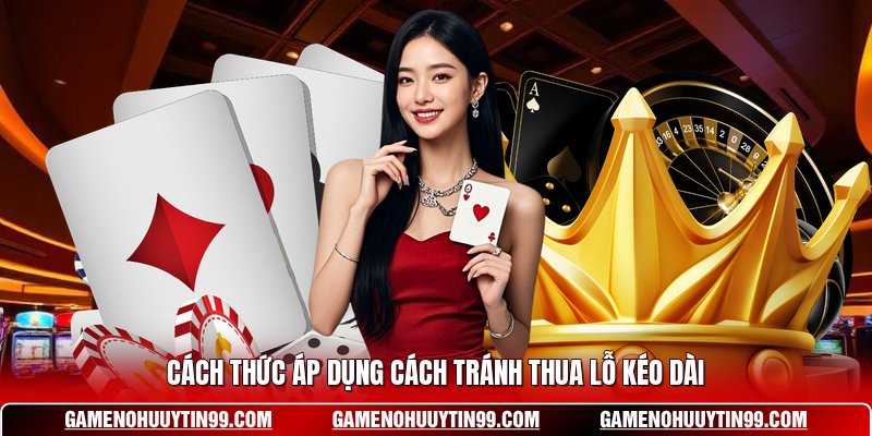 Cách thức áp dụng cách tránh thua lỗ kéo dài