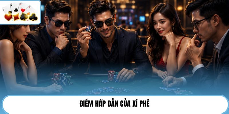 Điểm hấp dẫn của xì phé