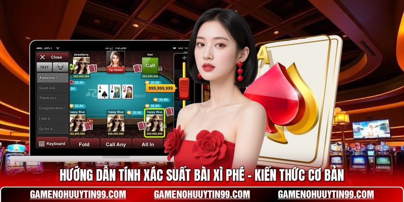 Hướng Dẫn Tính Xác Suất Bài Xì Phé - Kiến Thức Cơ Bản
