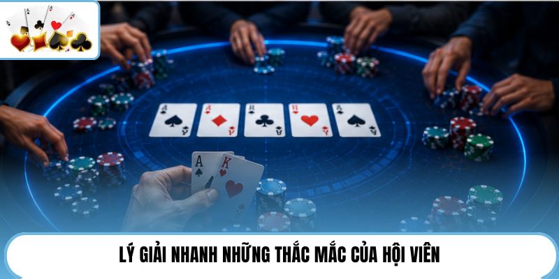 Lý giải nhanh những thắc mắc của hội viên