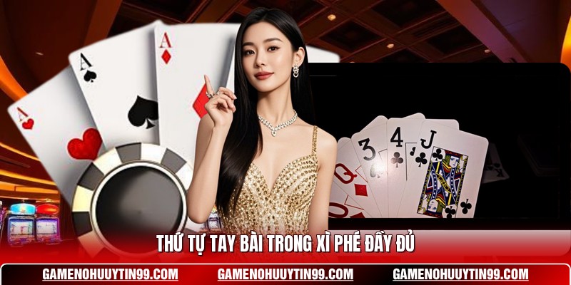 Thứ tự tay bài trong Xì Phé đầy đủ